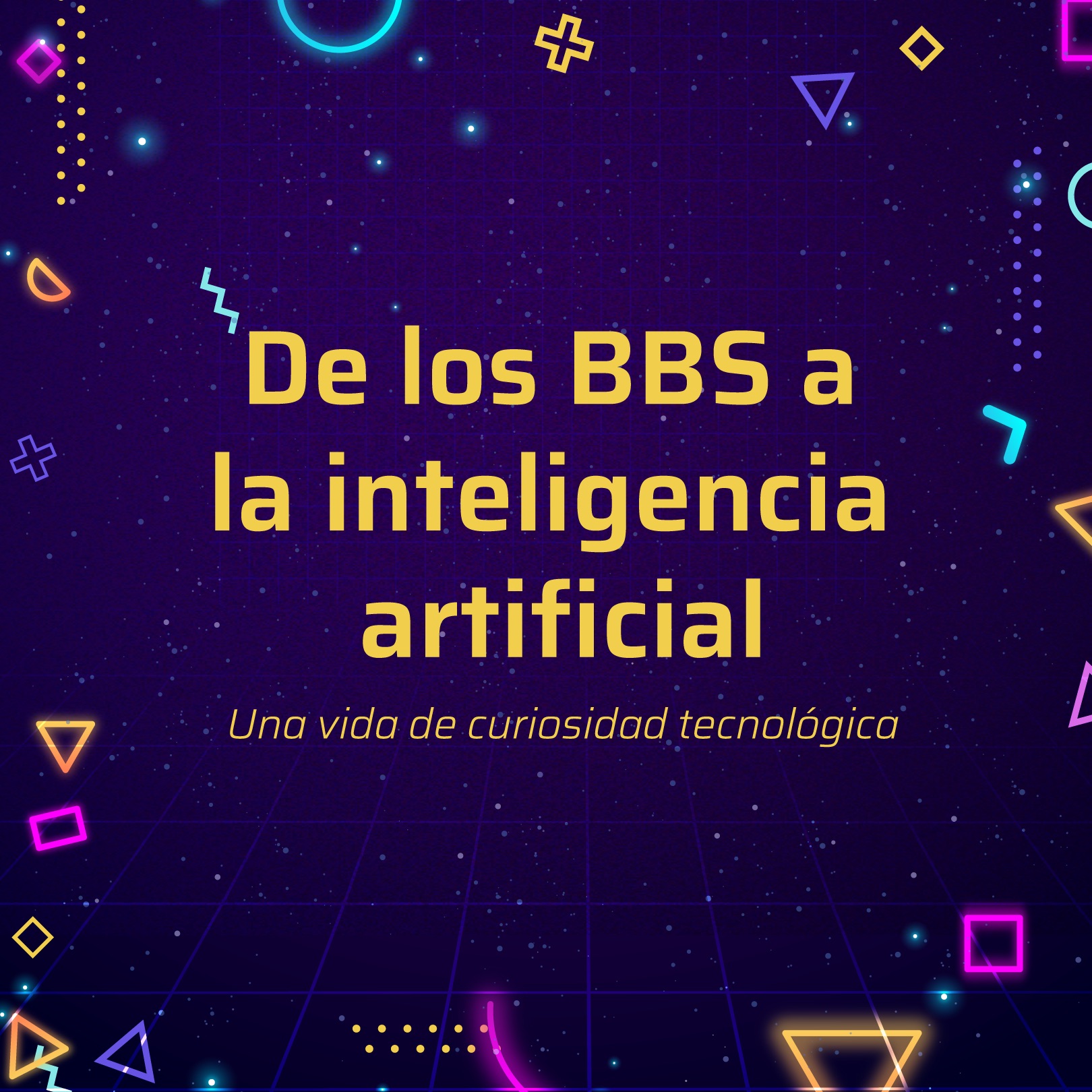 De los BBS a la Inteligencia Artificial- una vida de curiosidad tecnológica episode artwork